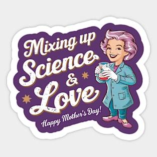 Mixing up science and Love Happy mother's day  | Mother's day | Mom lover gifts Sticker